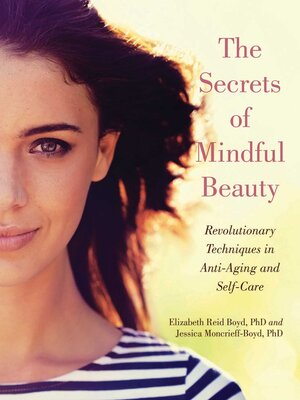 cover image of The Secrets of Mindful Beauty: Revolutionary Techniques in Anti-Aging and Self-Care
